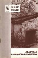 Folklore de l’Aube N°23 - Ailleville la maison du vigneron